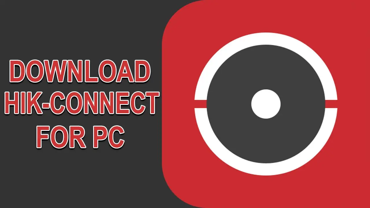 Hik-Connect for PC Download for Windows and Mac